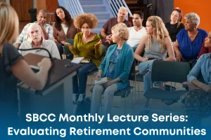 SBCC Monthly Lecture Series: Evaluating Retirement Communities